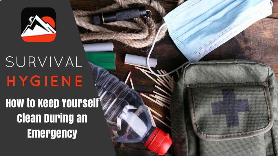 Survival Hygiene: How to Keep Yourself Clean During an Emergency